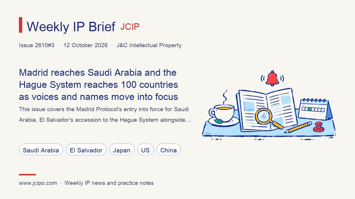 Weekly IP Brief issue 2610#3 cover: Madrid reaches Saudi Arabia and the Hague System reaches 100 countries as voices and names move into focus