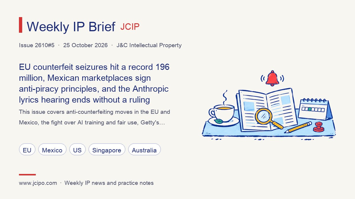 Weekly IP Brief issue 2610#5 cover: EU counterfeit seizures hit a record 196 million, Mexican marketplaces sign anti-piracy principles, and the Anthropic lyrics hearing ends without a ruling